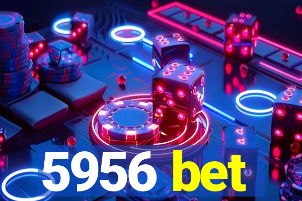 5956 bet